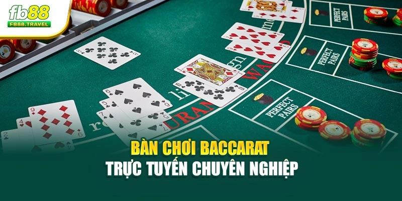 Bàn chơi baccarat trực tuyến chuyên nghiệp