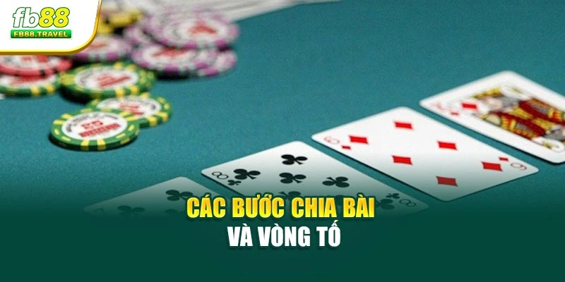 Các bước chia bài và vòng tố