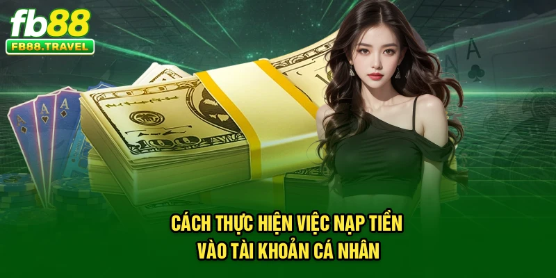 Cách thực hiện việc nạp tiền vào tài khoản cá nhân