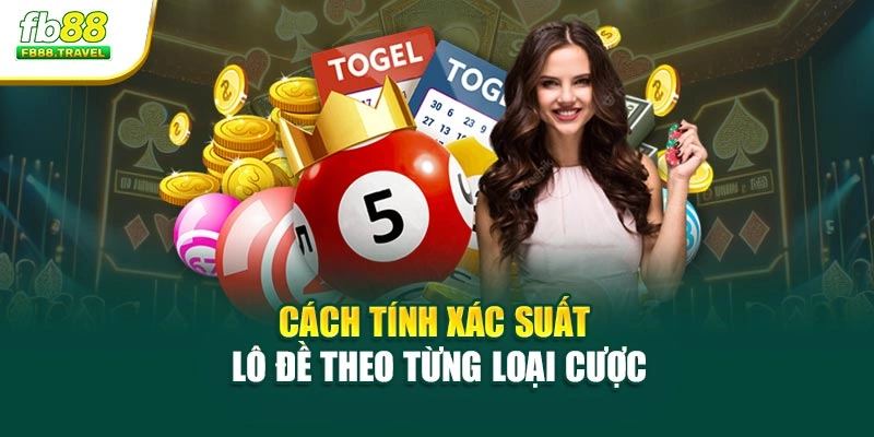 Cách tính xác suất lô đề theo từng loại cược