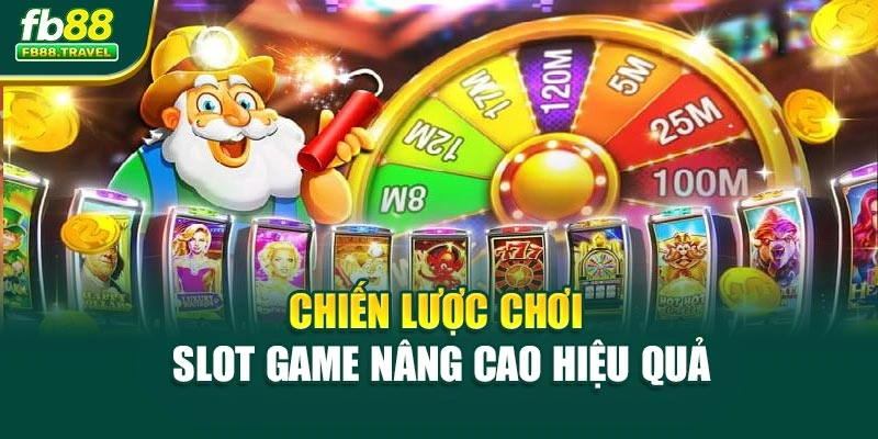 Chiến lược chơi slot game nâng cao hiệu quả