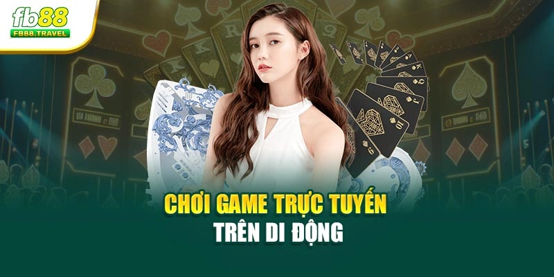 Chơi game trực tuyến trên di động
