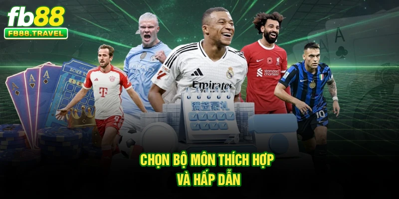 Chọn bộ môn thích hợp và hấp dẫn