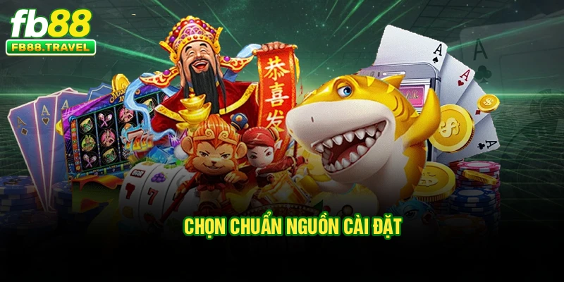 Chọn chuẩn nguồn cài đặt