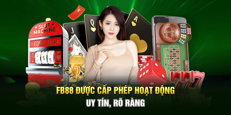 FB88 được cấp phép hoạt động uy tín, rõ ràng FB88 được cấp phép hoạt động uy tín, rõ ràng