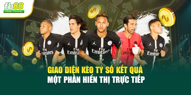 Giao diện kèo tỷ số kết quả một phần hiển thị trực tiếp