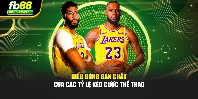 Hiểu đúng bản chất của các tỷ lệ kèo cược thể thao