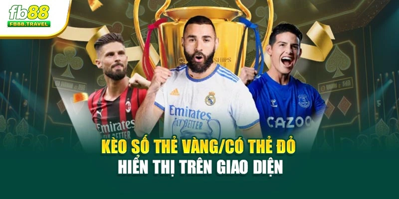 Kèo số thẻ vàng/có thẻ đỏ hiển thị trên giao diện