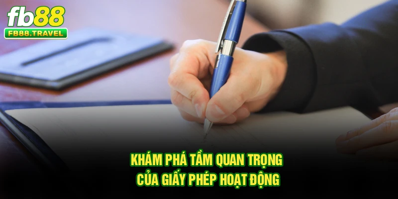 Khám phá tầm quan trọng của giấy phép hoạt động