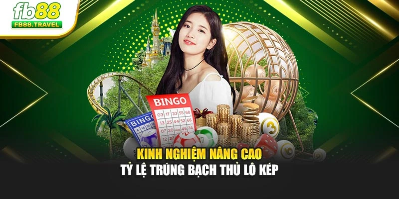 Kinh nghiệm nâng cao tỷ lệ trúng bạch thủ lô kép