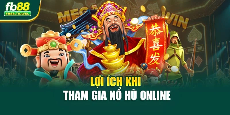 Lợi ích khi tham gia nổ hũ online