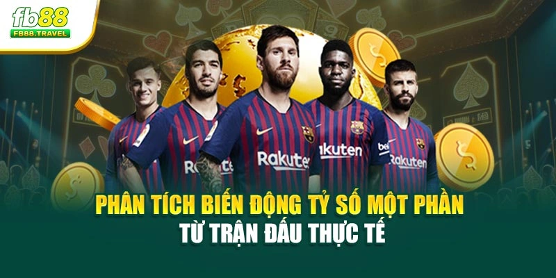 Phân tích biến động tỷ số một phần từ trận đấu thực tế