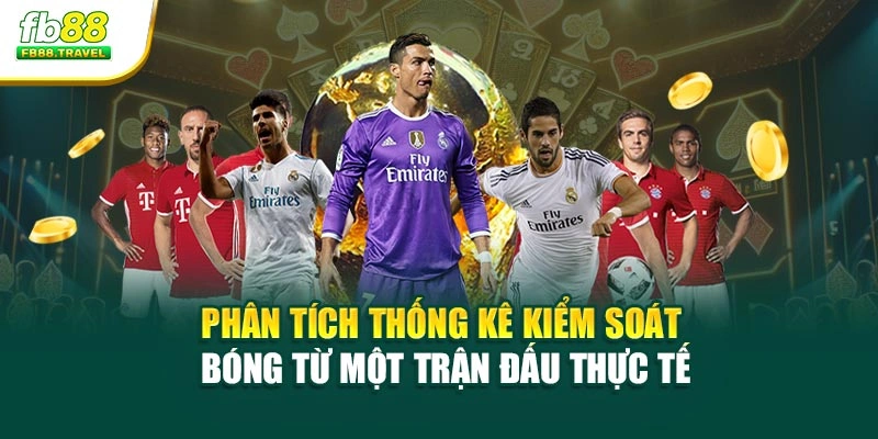 Phân tích thống kê kiểm soát bóng từ một trận đấu thực tế