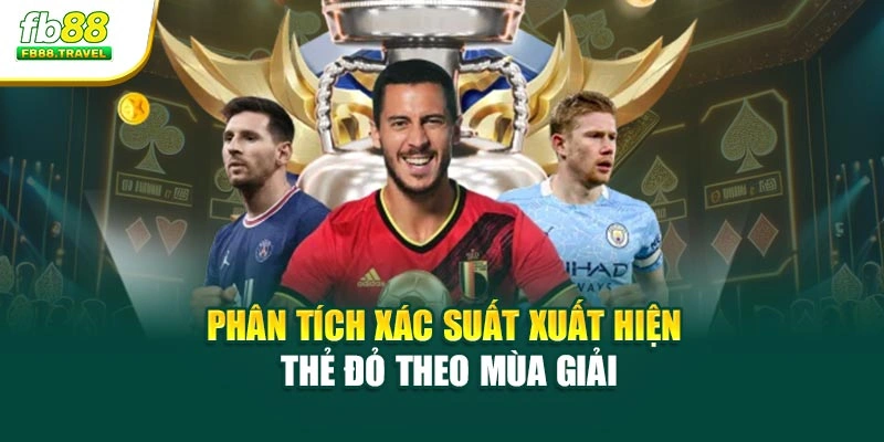 Phân tích xác suất xuất hiện thẻ đỏ theo mùa giải