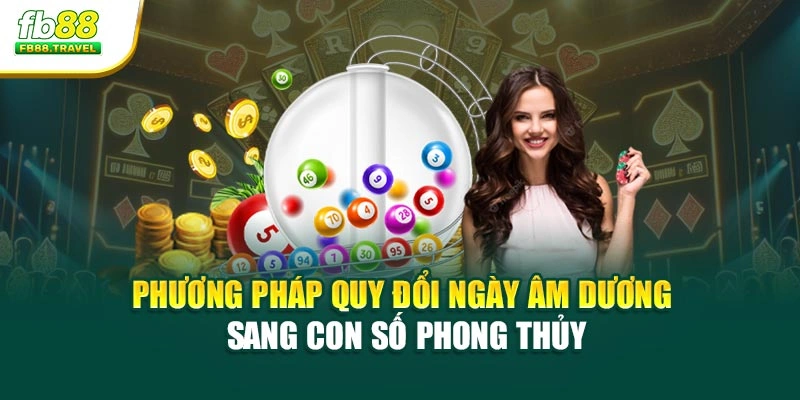 Phương pháp quy đổi ngày âm dương sang con số phong thủy