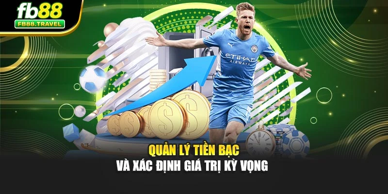 Quản lý tiền bạc và xác định giá trị kỳ vọng