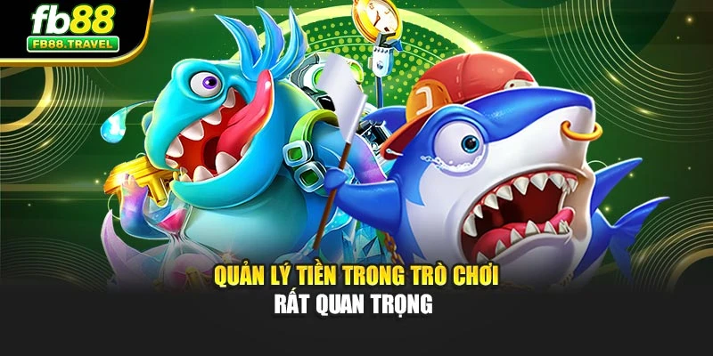 Quản lý tiền trong trò chơi rất quan trọng