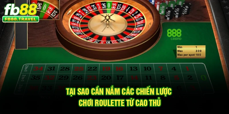 Tại sao cần nắm các chiến lược chơi Roulette từ cao thủ