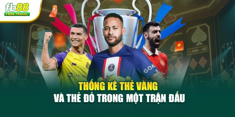 Thống kê thẻ vàng và thẻ đỏ trong một trận đấu