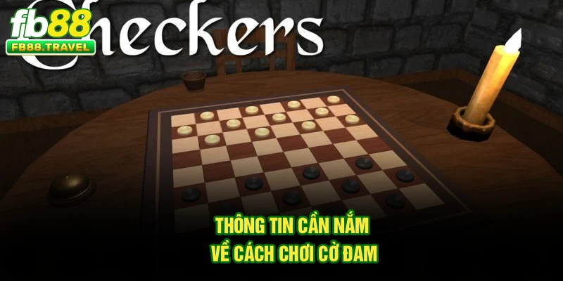 Thông tin cần nắm về cách chơi Cờ Đam