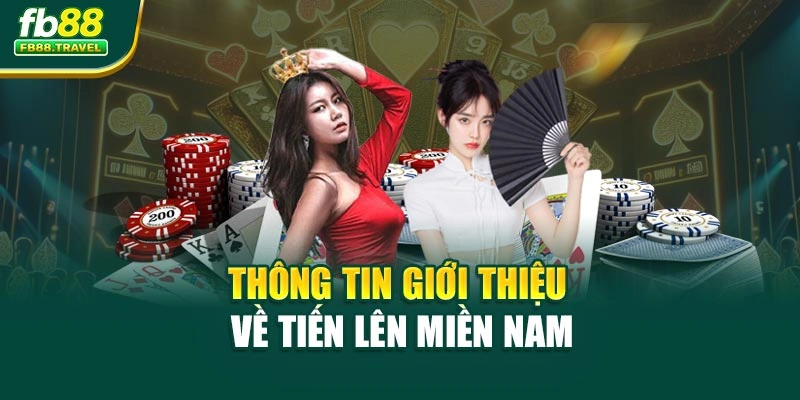 Thông tin giới thiệu về tiến lên miền Nam