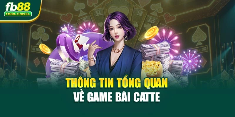 Thông tin tổng quan về game bài Catte