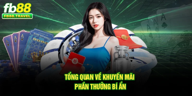 Tổng quan về khuyến mãi phần thưởng bí ẩn