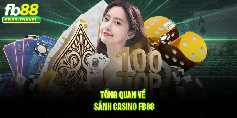 Tổng quan về sảnh casino Fb88