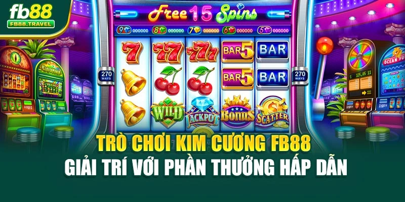 Trò Chơi Kim Cương FB88 – Giải Trí Với Phần Thưởng Hấp Dẫn