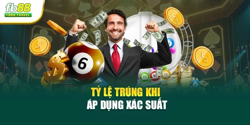 Tỷ lệ trúng khi áp dụng xác suất