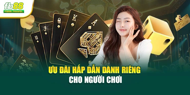 Ưu đãi hấp dẫn dành riêng cho người chơi