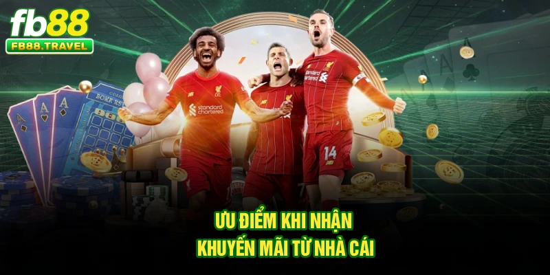 Ưu điểm khi nhận khuyến mãi từ nhà cái